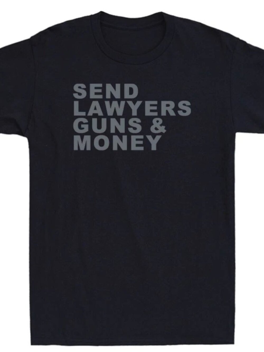 Send Lawyers Guns And Money Funny Political Saying Gift T-Shirt 253